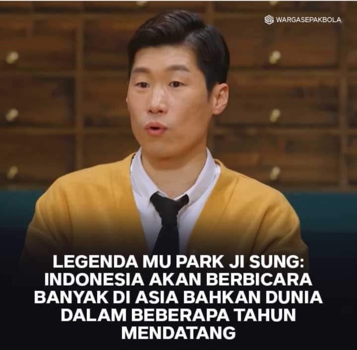 Legenda Mu Park Ji Sung : Indonesia Akan Berbicara Banyak Di Asia  Bahkan Dunia Dalam Beberapa Tahun Mendatang